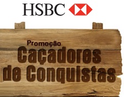 WWW.HSBC.COM.BR/CACADORESDECONQUISTAS, PROMOÇÃO CAÇADORES DE CONQUISTAS HSBC